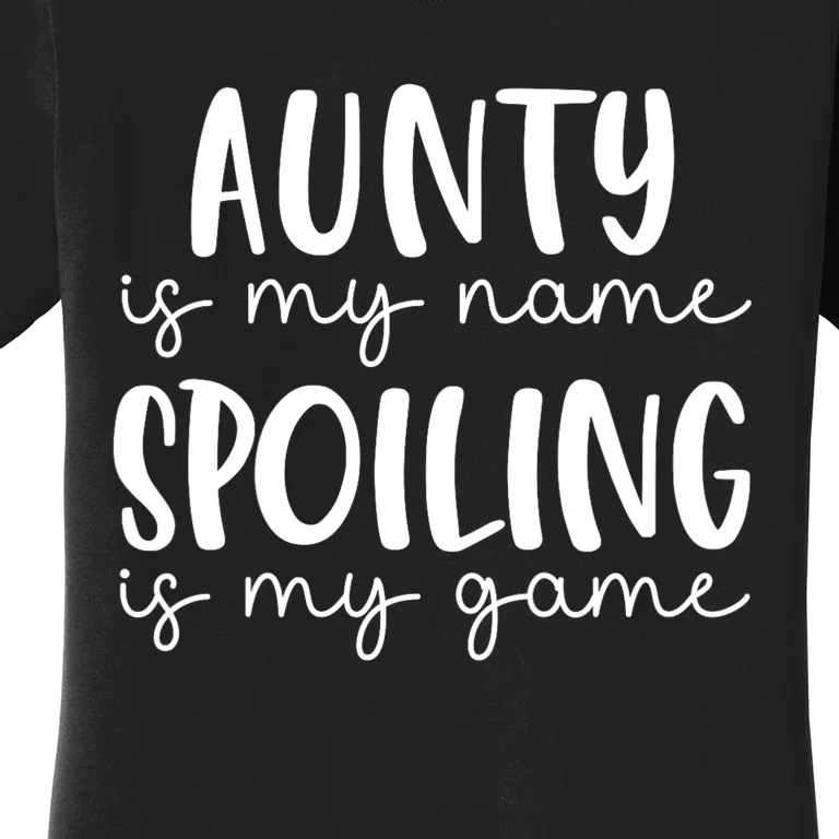 Aunty Is My Name Spoiling Is My Game Women's T-Shirt