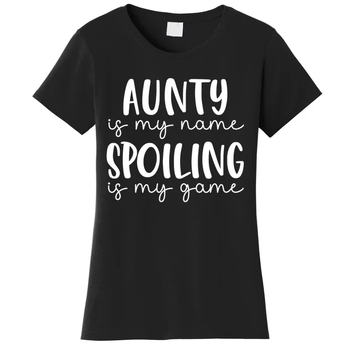 Aunty Is My Name Spoiling Is My Game Women's T-Shirt