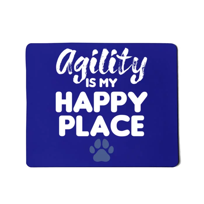 Agility Is My Happy Place Dog Training Trainer Gift Mousepad