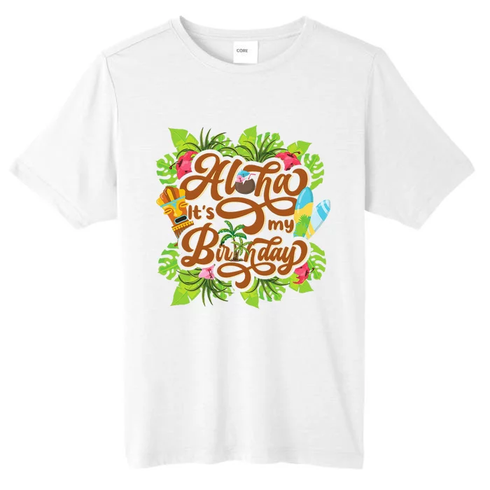 Aloha Its My Birthday Happy Hawaiian Birthday ChromaSoft Performance T-Shirt