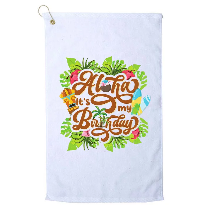 Aloha Its My Birthday Happy Hawaiian Birthday Platinum Collection Golf Towel