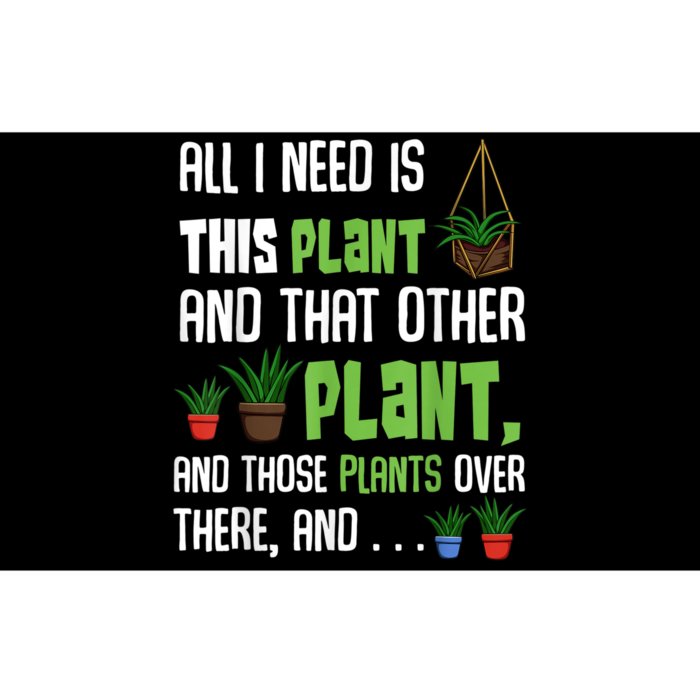 All I Need Is This Plant And That Other Plant Lover Bumper Sticker