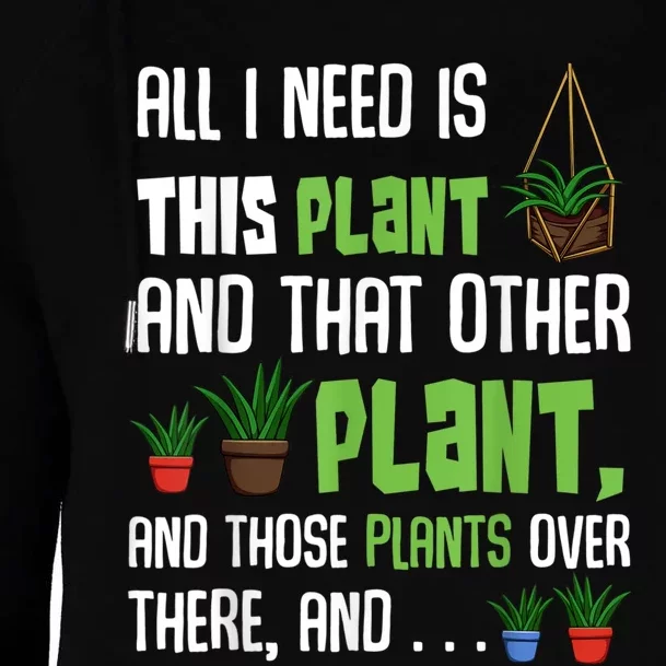 All I Need Is This Plant And That Other Plant Lover Womens Funnel Neck Pullover Hood