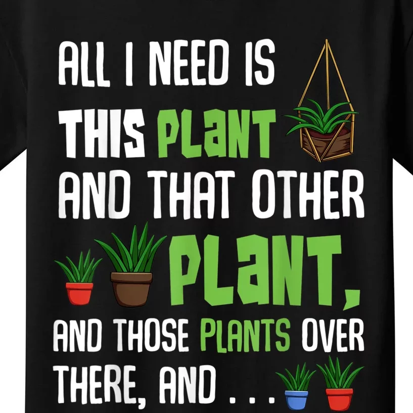 All I Need Is This Plant And That Other Plant Lover Kids T-Shirt