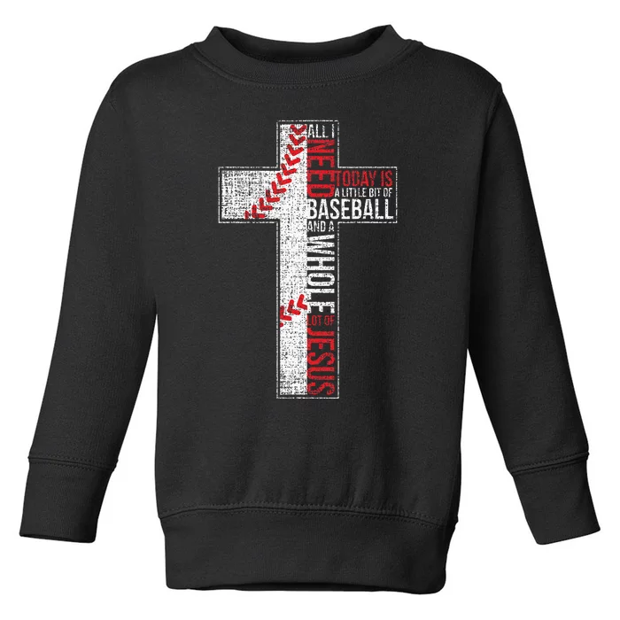 All I Need Is Baseball & Jesus Christian Cross Faith Toddler Sweatshirt