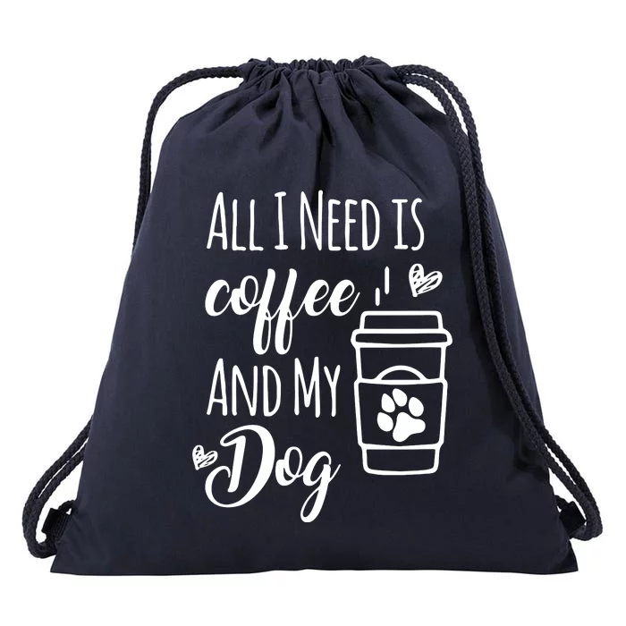 All I Need Is Coffee And My Dogs Dog Lover Tee Drawstring Bag