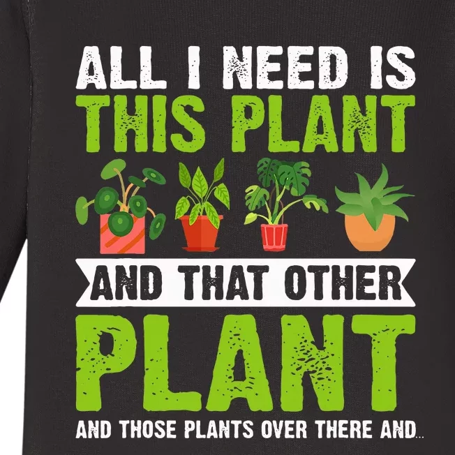 All I Need Is This Plant Gardening Plants Lover Gardener Baby Long Sleeve Bodysuit