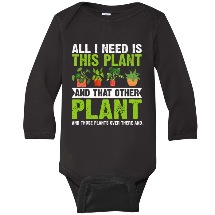 All I Need Is This Plant Gardening Plants Lover Gardener Baby Long Sleeve Bodysuit