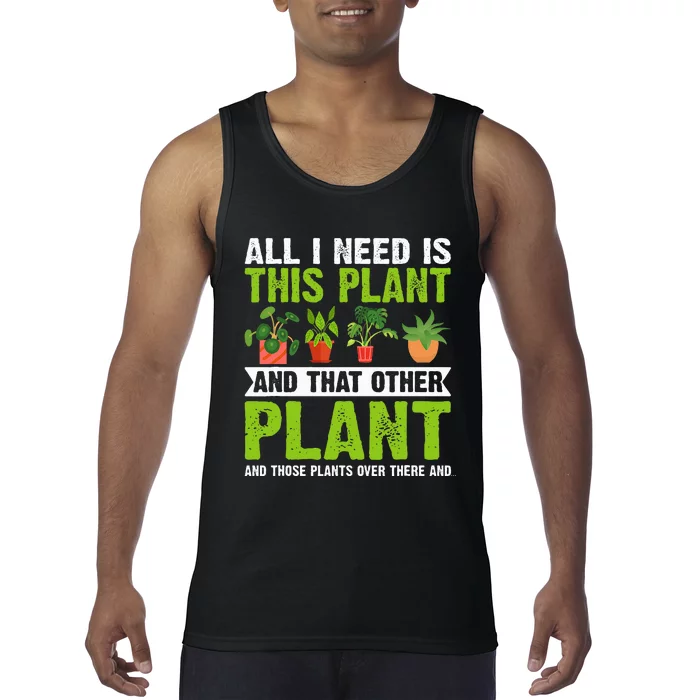 All I Need Is This Plant Gardening Plants Lover Gardener Tank Top