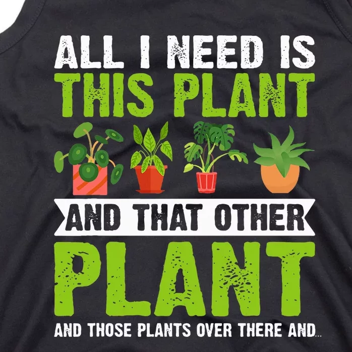 All I Need Is This Plant Gardening Plants Lover Gardener Tank Top