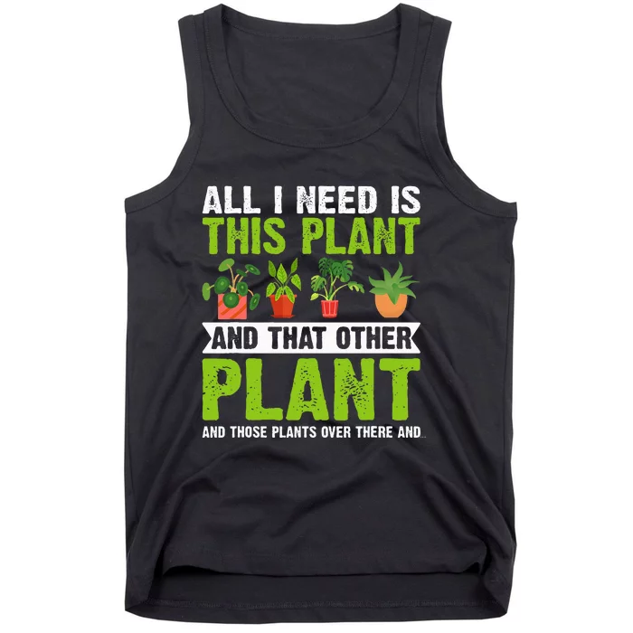 All I Need Is This Plant Gardening Plants Lover Gardener Tank Top