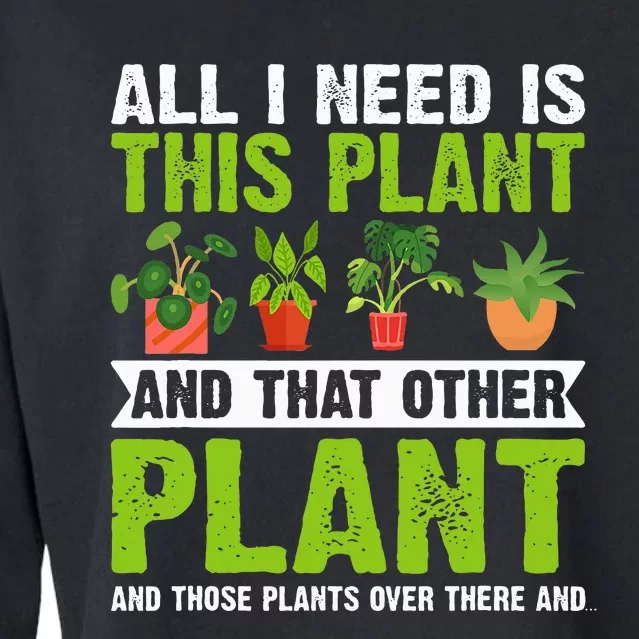 All I Need Is This Plant Gardening Plants Lover Gardener Cropped Pullover Crew