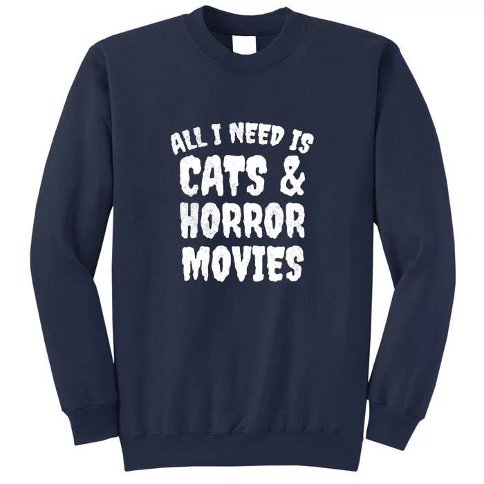 All I Need Is Cats And Horror Movies Horror Fan Gift Sweatshirt