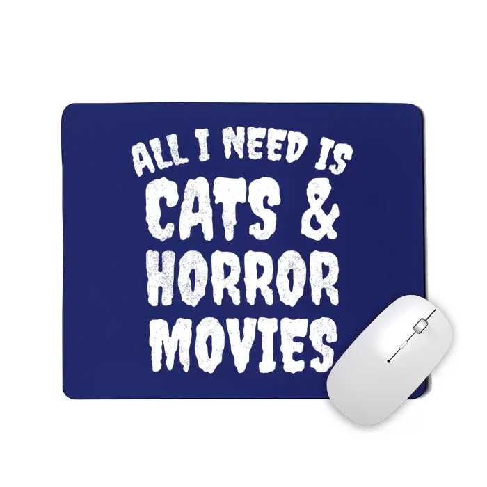 All I Need Is Cats And Horror Movies Horror Fan Gift Mousepad