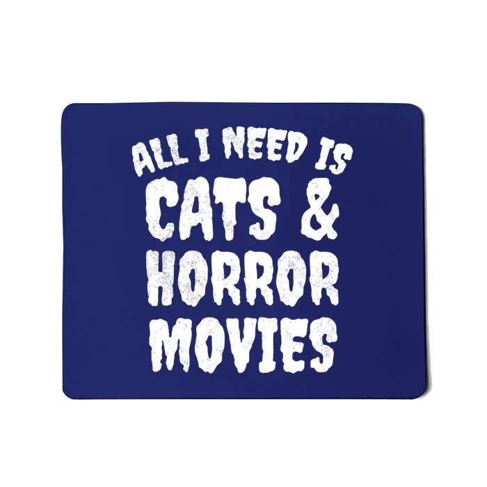 All I Need Is Cats And Horror Movies Horror Fan Gift Mousepad