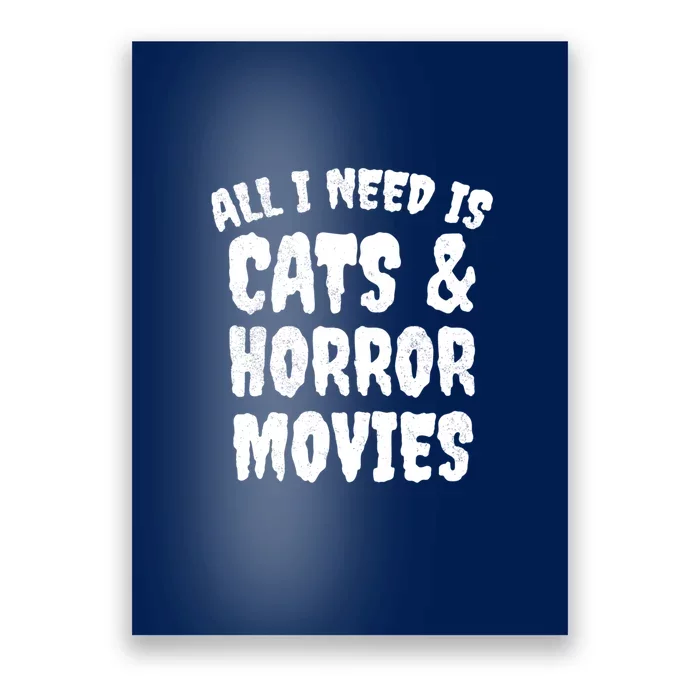 All I Need Is Cats And Horror Movies Horror Fan Gift Poster