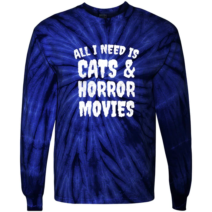 All I Need Is Cats And Horror Movies Horror Fan Gift Tie-Dye Long Sleeve Shirt