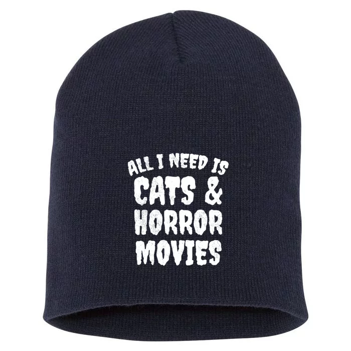 All I Need Is Cats And Horror Movies Horror Fan Gift Short Acrylic Beanie