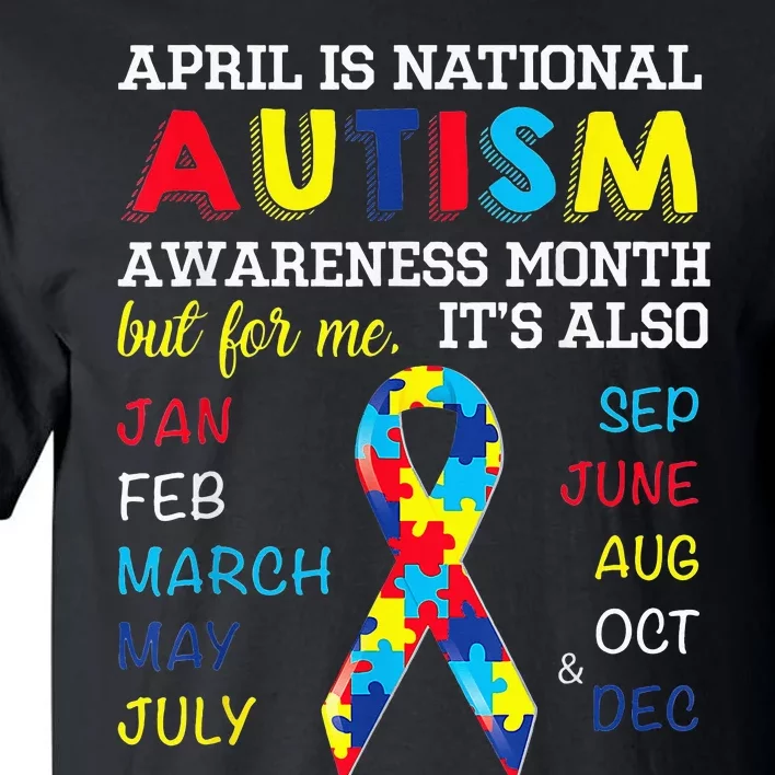 April Is National Autism Awareness Month But For Me Its Also Tall T-Shirt