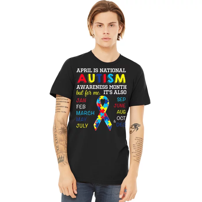 April Is National Autism Awareness Month But For Me Its Also Premium T-Shirt