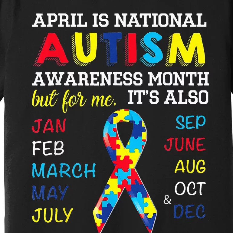 April Is National Autism Awareness Month But For Me Its Also Premium T-Shirt