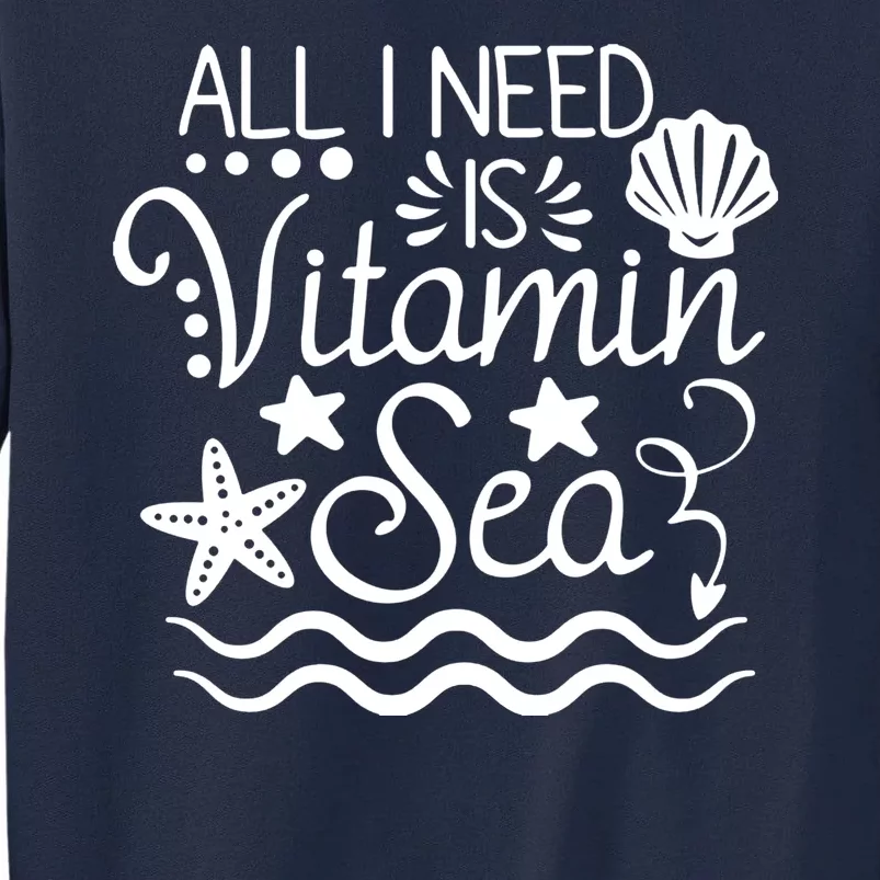 All I Need Is Vitamin Sea Tall Sweatshirt