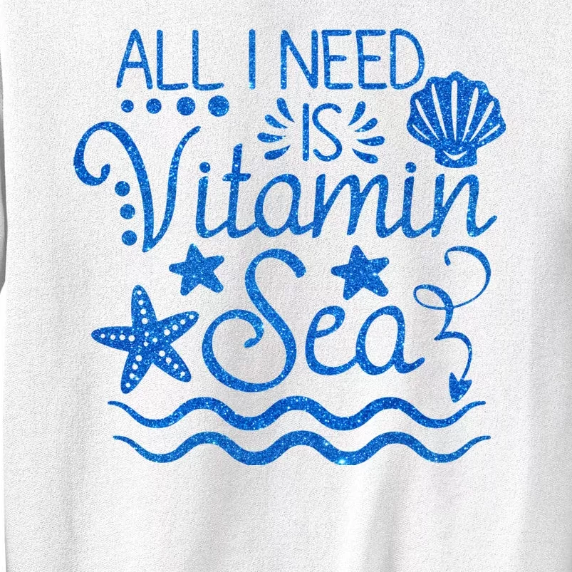 All I Need Is Vitamin Sea Sweatshirt