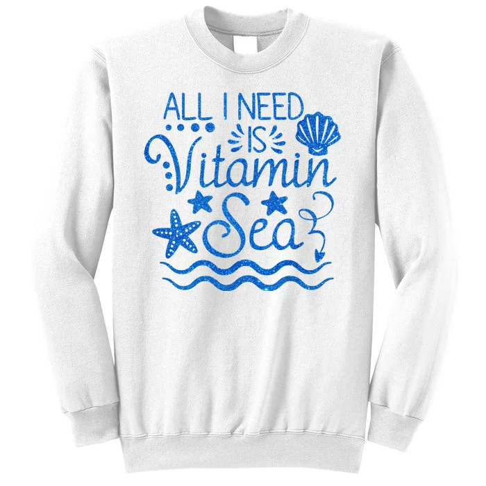 All I Need Is Vitamin Sea Sweatshirt