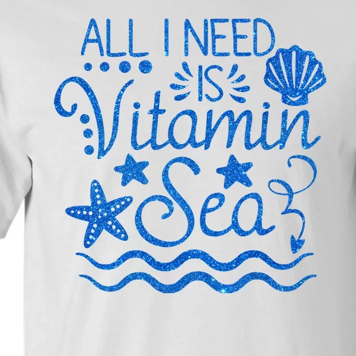 All I Need Is Vitamin Sea Tall T-Shirt