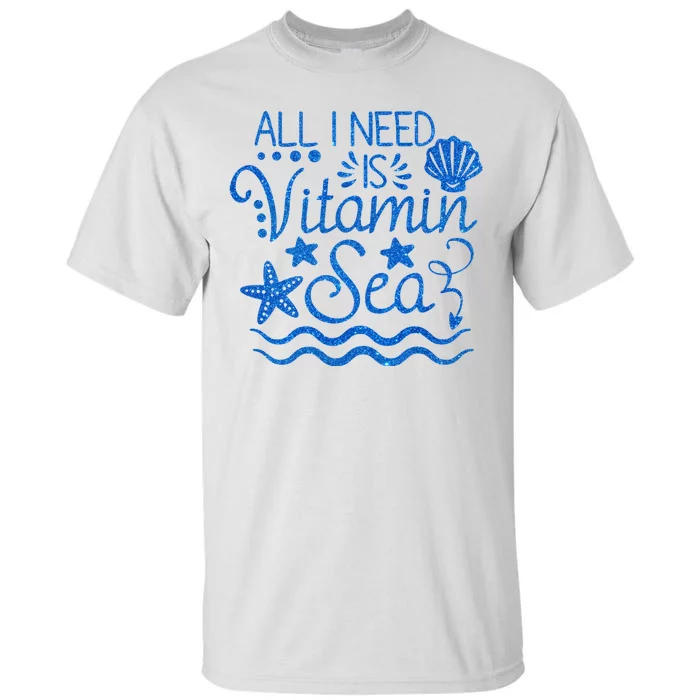 All I Need Is Vitamin Sea Tall T-Shirt