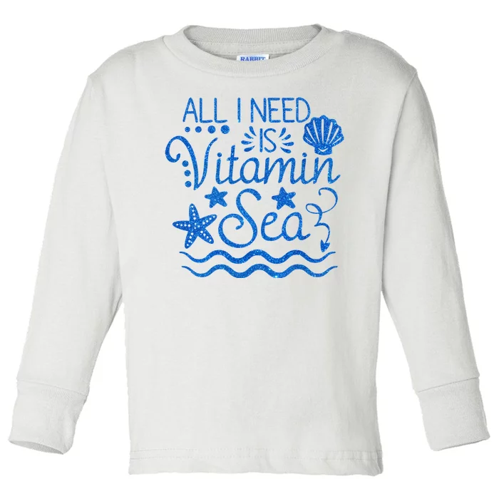 All I Need Is Vitamin Sea Toddler Long Sleeve Shirt