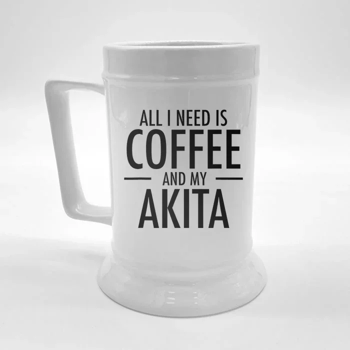 All I Need is Coffee Akitas Dog Cute Akita Mom Gift Front & Back Beer Stein