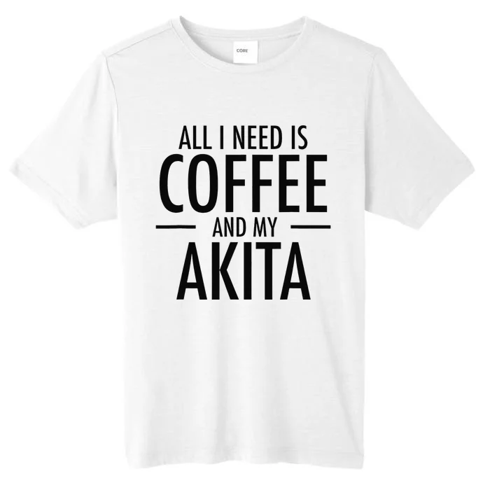 All I Need is Coffee Akitas Dog Cute Akita Mom Gift ChromaSoft Performance T-Shirt