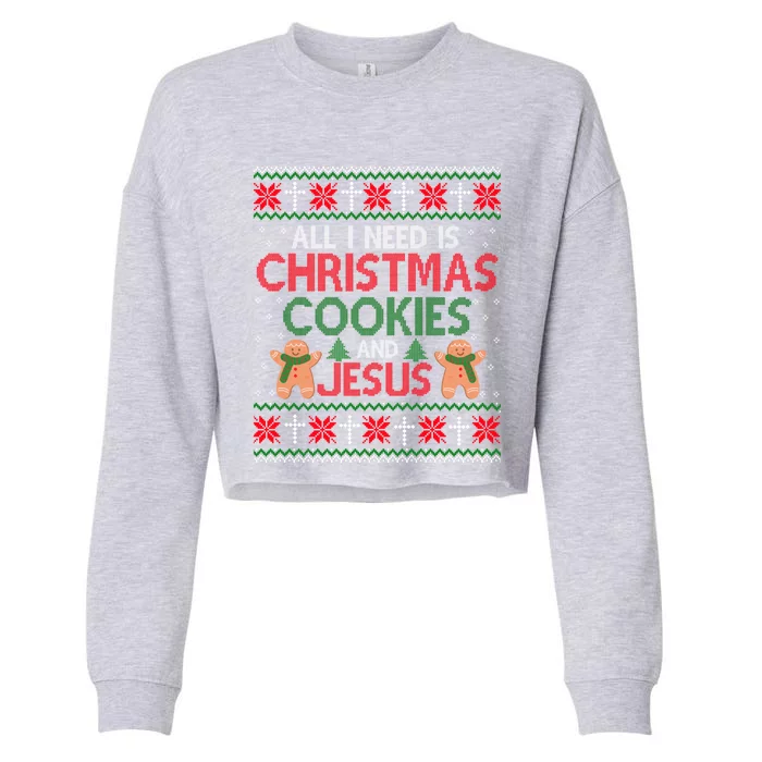 All I Need Is Christmas Cookies And Jesus Ugly Xmas Sweater Cute Gift Cropped Pullover Crew