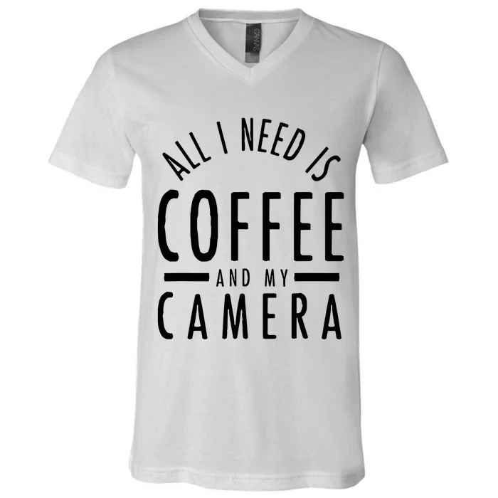 All I Need Is Coffee And My Camera Photography Gift V-Neck T-Shirt