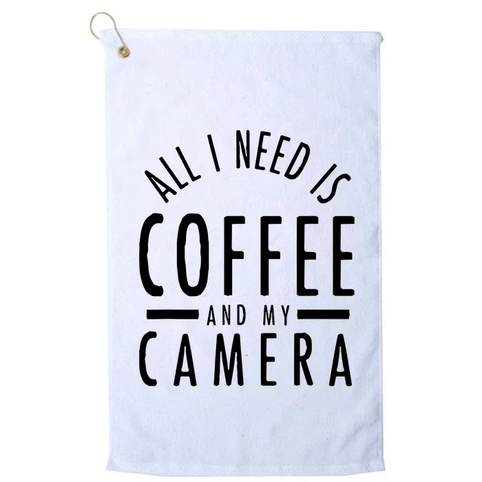 All I Need Is Coffee And My Camera Photography Gift Platinum Collection Golf Towel