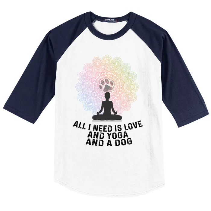 All I Need Is Love And Yoga And A Dog Yoga And Dog Lovers Gift Baseball Sleeve Shirt