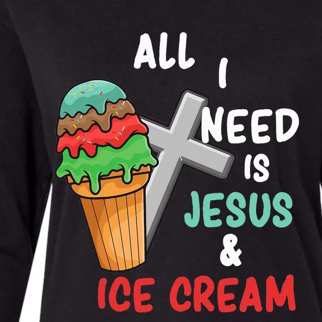 All I Need Is Jesus And Ice Cream Gift Womens Cotton Relaxed Long Sleeve T-Shirt