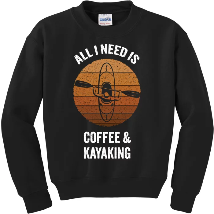 All I Need Is Coffee And Kayaking Vintage Kayak Paddling Gift Kids Sweatshirt