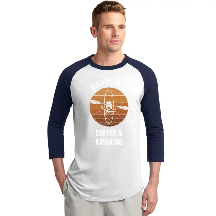 All I Need Is Coffee And Kayaking Vintage Kayak Paddling Gift Baseball Sleeve Shirt