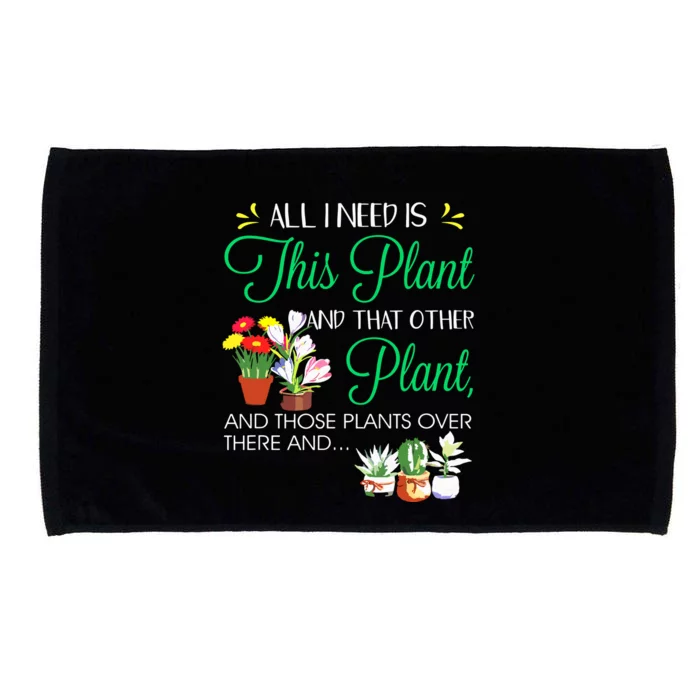 All I Need Is This Plant Gardening Plants Lover Gardener Microfiber Hand Towel