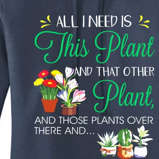 All I Need Is This Plant Gardening Plants Lover Gardener Women's Pullover Hoodie