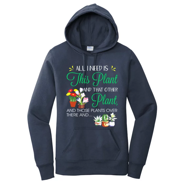 All I Need Is This Plant Gardening Plants Lover Gardener Women's Pullover Hoodie