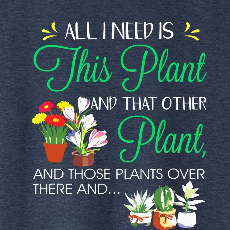 All I Need Is This Plant Gardening Plants Lover Gardener Women's Crop Top Tee