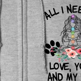 All I Need Is Love Yoga And My Dog Lover Chakra Meditation Gift Full Zip Hoodie