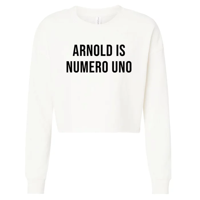 Arnold Is Numero Uno Cropped Pullover Crew