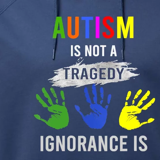 Autism Is Not A Tragedy Ignorance Is Funny Autism Performance Fleece Hoodie