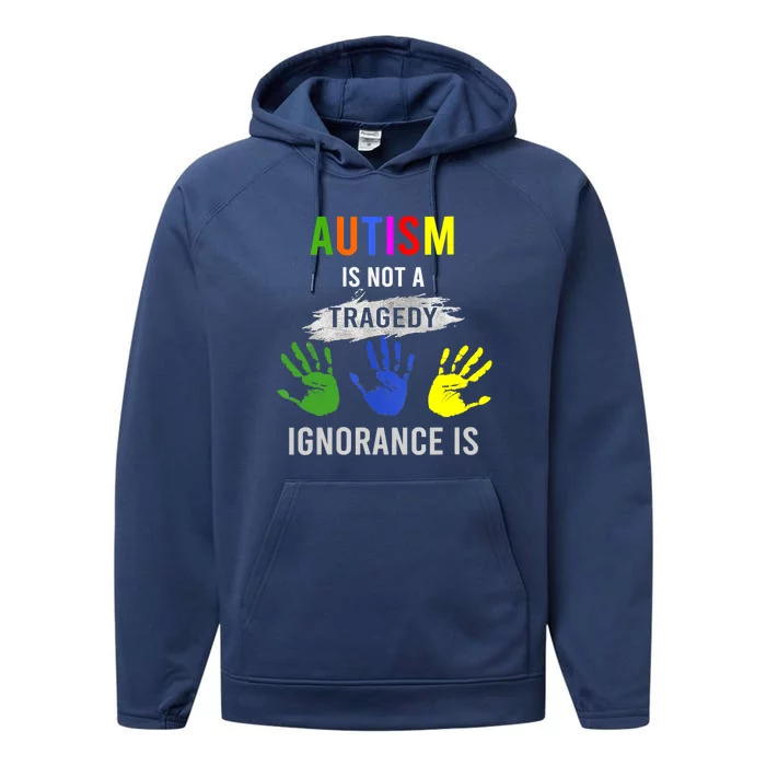 Autism Is Not A Tragedy Ignorance Is Funny Autism Performance Fleece Hoodie