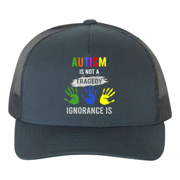 Autism Is Not A Tragedy Ignorance Is Funny Autism Yupoong Adult 5-Panel Trucker Hat