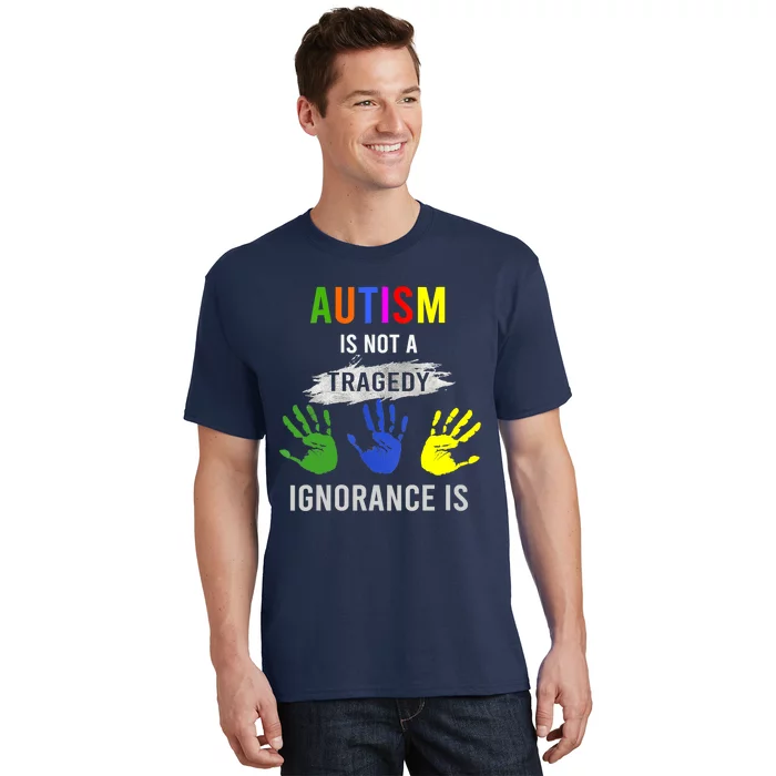 Autism Is Not A Tragedy Ignorance Is Funny Autism T-Shirt